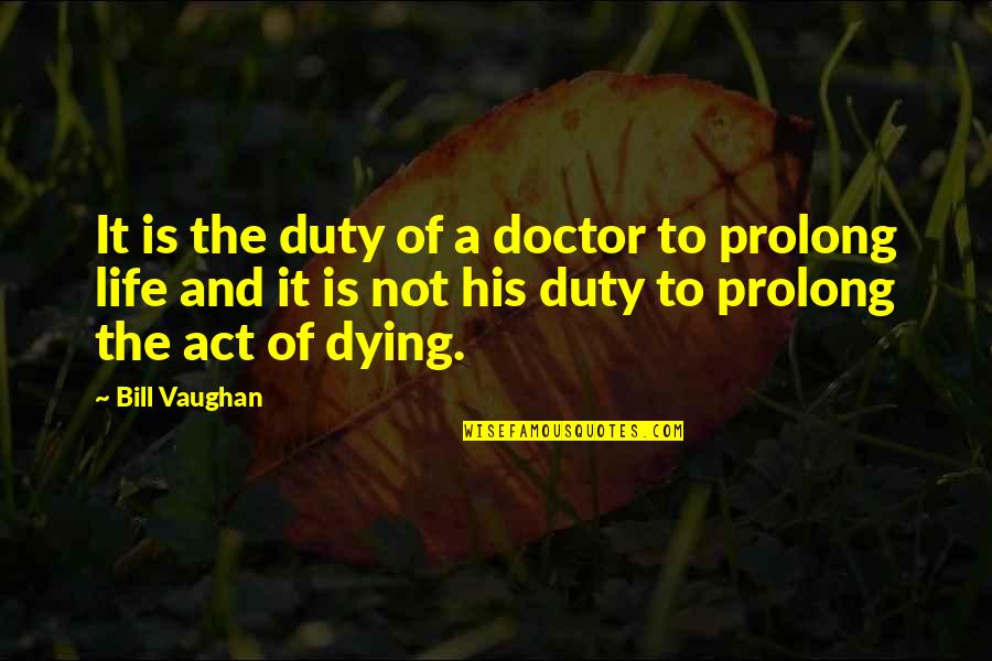 Grafische Quotes By Bill Vaughan: It is the duty of a doctor to Grafische Quotes By Bill Vaughan: It is the duty of a doctor to