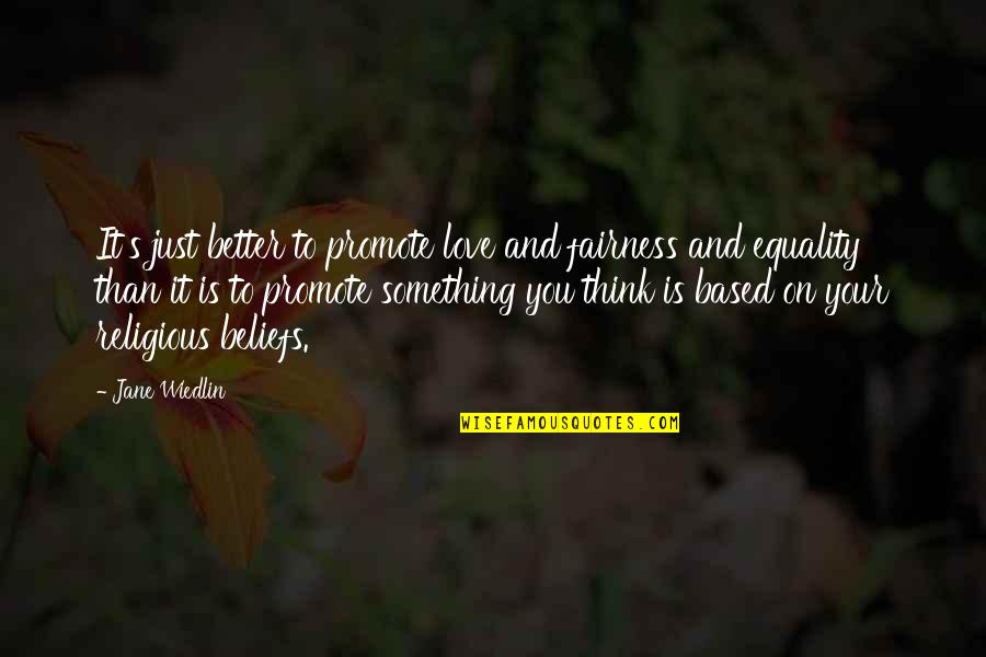 Gragnani Ag Quotes By Jane Wiedlin: It's just better to promote love and fairness