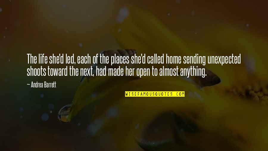 Graham Aker Quotes By Andrea Barrett: The life she'd led, each of the places Graham Aker Quotes By Andrea Barrett: The life she'd led, each of the places