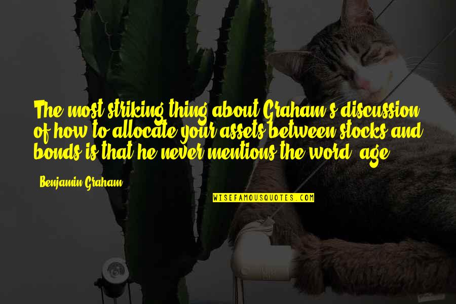 Graham Benjamin Quotes By Benjamin Graham: The most striking thing about Graham's discussion of