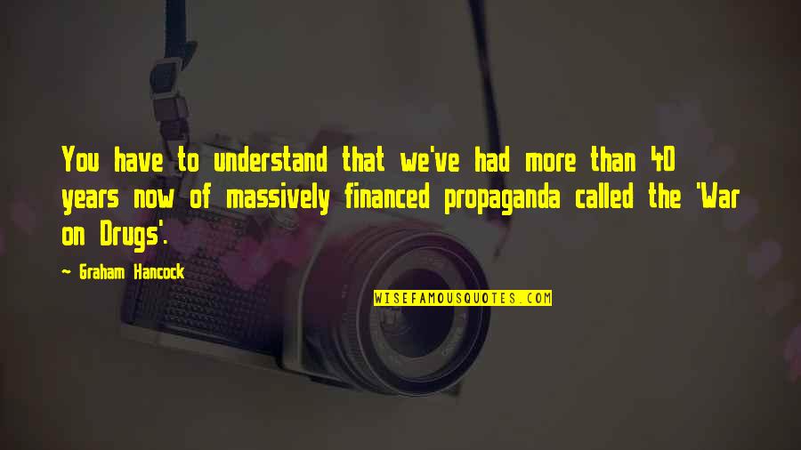 Graham Hancock Quotes By Graham Hancock: You have to understand that we've had more Graham Hancock Quotes By Graham Hancock: You have to understand that we've had more