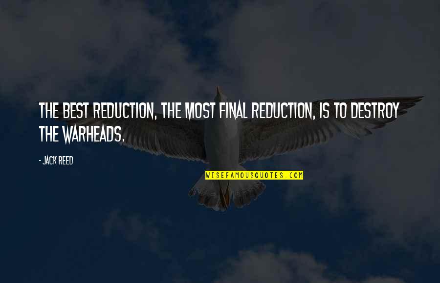 Graham Jarvis Quotes By Jack Reed: The best reduction, the most final reduction, is