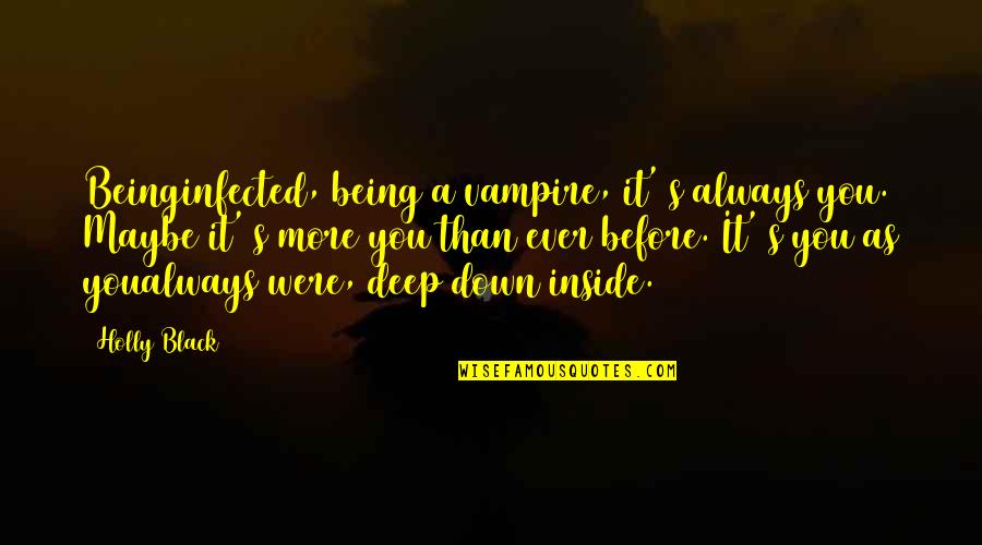 Graham Taylor Phil Neal Quotes By Holly Black: Beinginfected, being a vampire, it' s always you. Graham Taylor Phil Neal Quotes By Holly Black: Beinginfected, being a vampire, it' s always you.