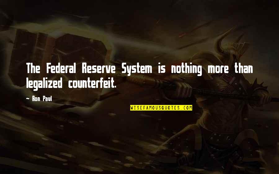 Graias Quotes By Ron Paul: The Federal Reserve System is nothing more than