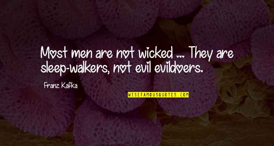 Graille D Finition Quotes By Franz Kafka: Most men are not wicked ... They are