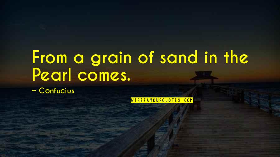 Grain Quotes By Confucius: From a grain of sand in the Pearl