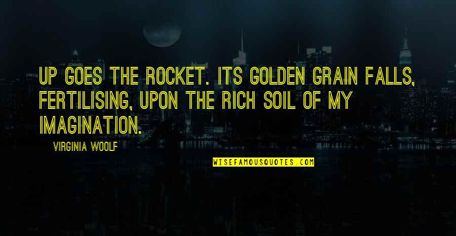 Grain Quotes By Virginia Woolf: Up goes the rocket. Its golden grain falls,