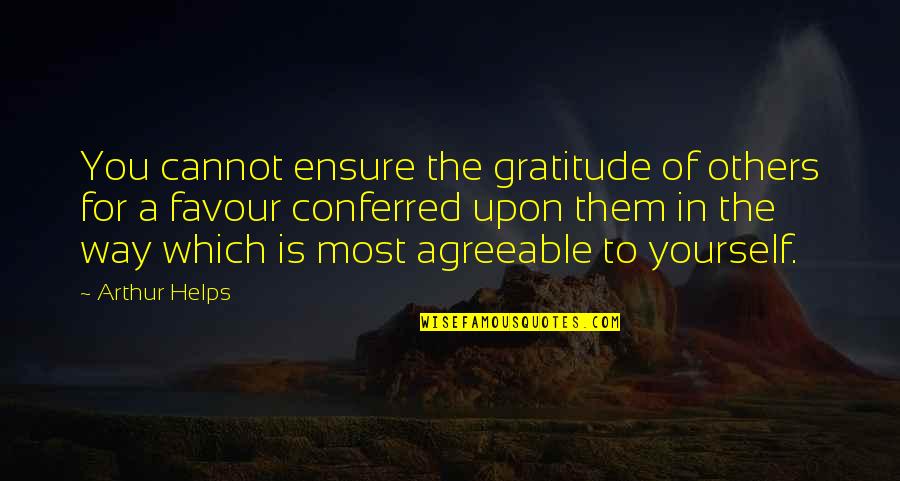 Graindorge Fromage Quotes By Arthur Helps: You cannot ensure the gratitude of others for