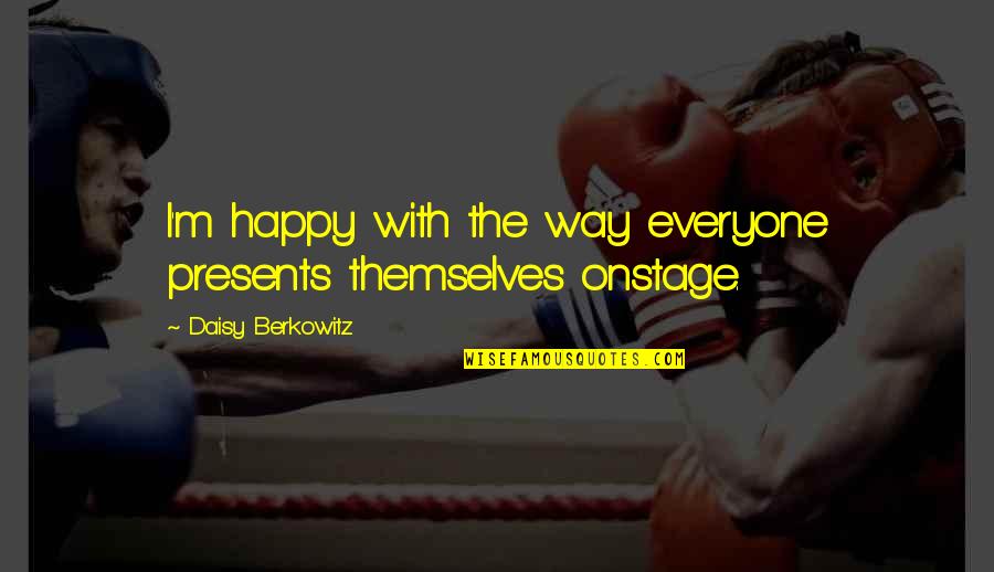 Grains Images Quotes By Daisy Berkowitz: I'm happy with the way everyone presents themselves Grains Images Quotes By Daisy Berkowitz: I'm happy with the way everyone presents themselves