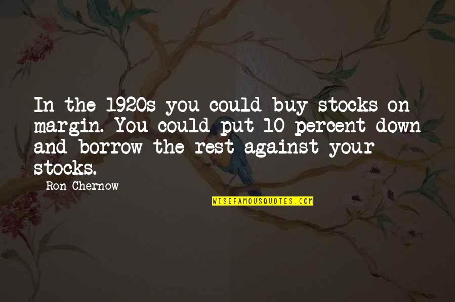 Grainvall Quotes By Ron Chernow: In the 1920s you could buy stocks on Grainvall Quotes By Ron Chernow: In the 1920s you could buy stocks on