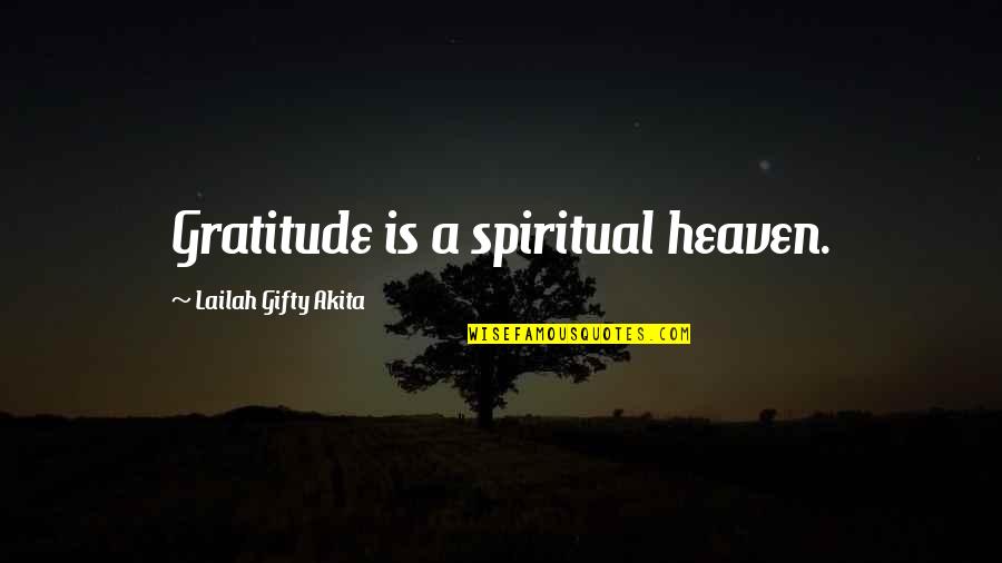 Graitude Quotes By Lailah Gifty Akita: Gratitude is a spiritual heaven.