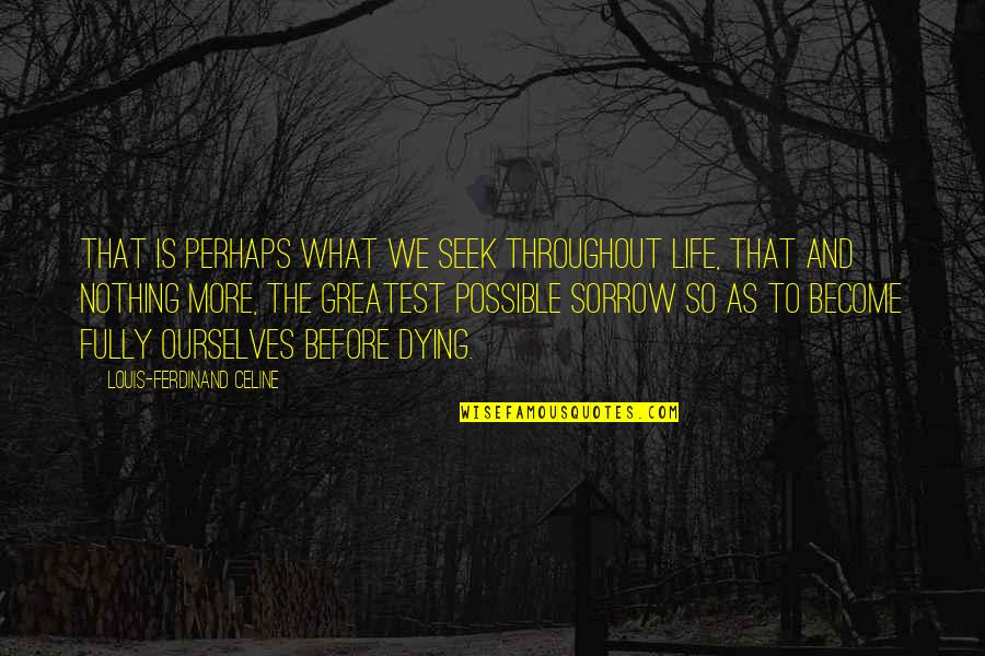 Graitude Quotes By Louis-Ferdinand Celine: That is perhaps what we seek throughout life,
