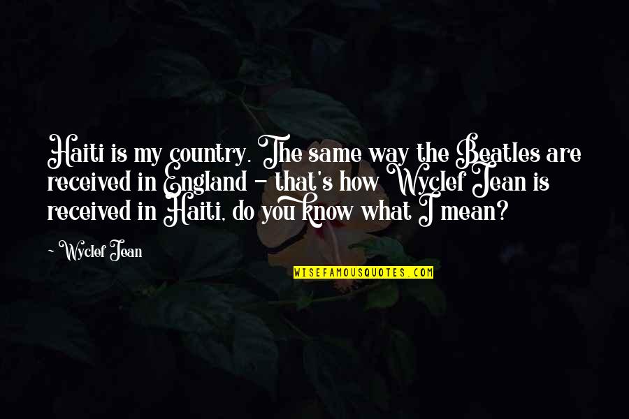 Graitutde Quotes By Wyclef Jean: Haiti is my country. The same way the Graitutde Quotes By Wyclef Jean: Haiti is my country. The same way the