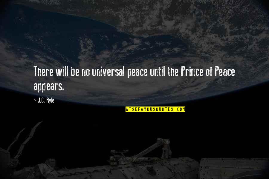 Grajic Quotes By J.C. Ryle: There will be no universal peace until the