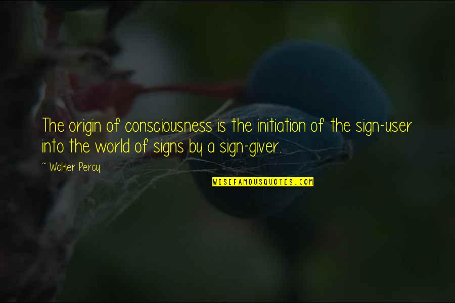 Graley Concrete Quotes By Walker Percy: The origin of consciousness is the initiation of Graley Concrete Quotes By Walker Percy: The origin of consciousness is the initiation of