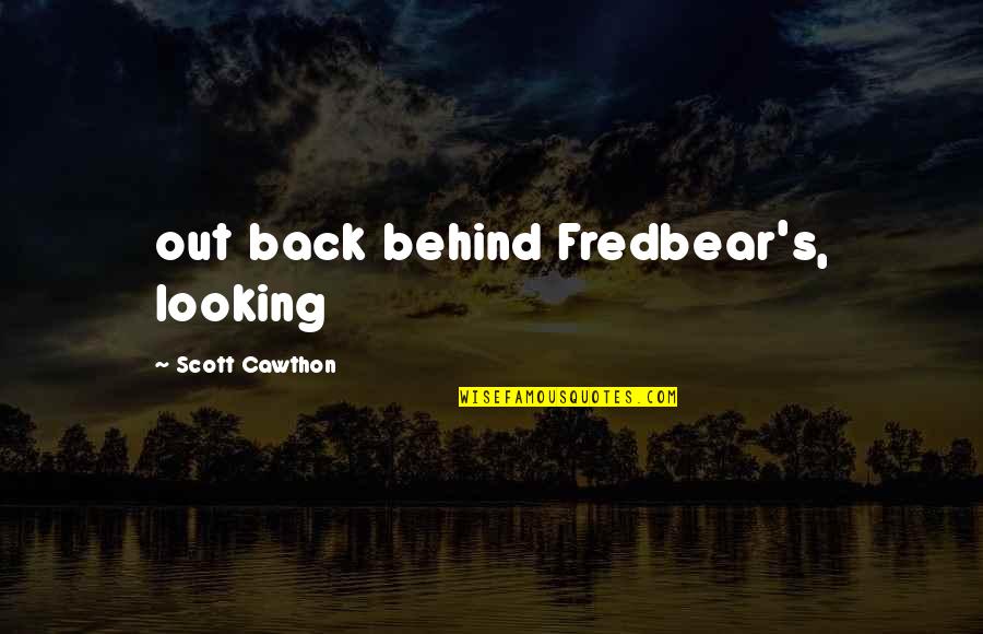 Gralloched Quotes By Scott Cawthon: out back behind Fredbear's, looking