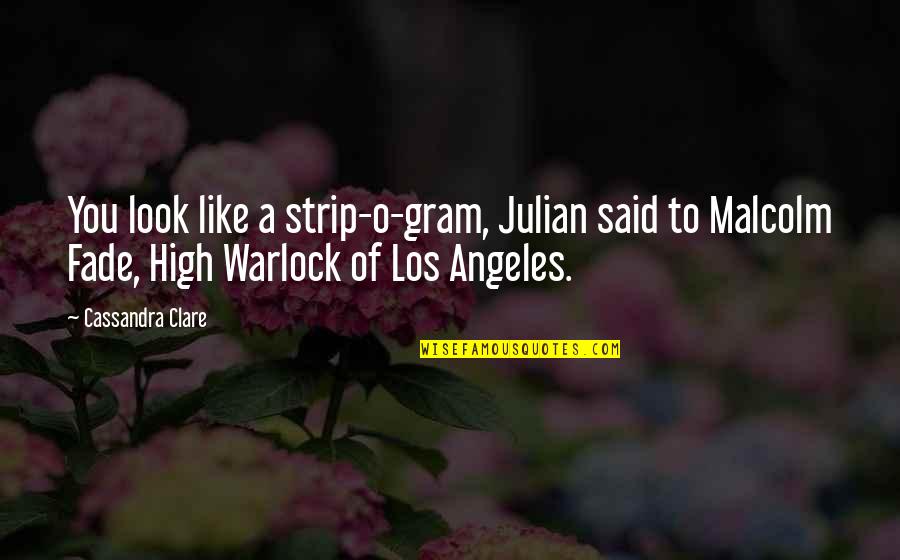 Gram Quotes By Cassandra Clare: You look like a strip-o-gram, Julian said to