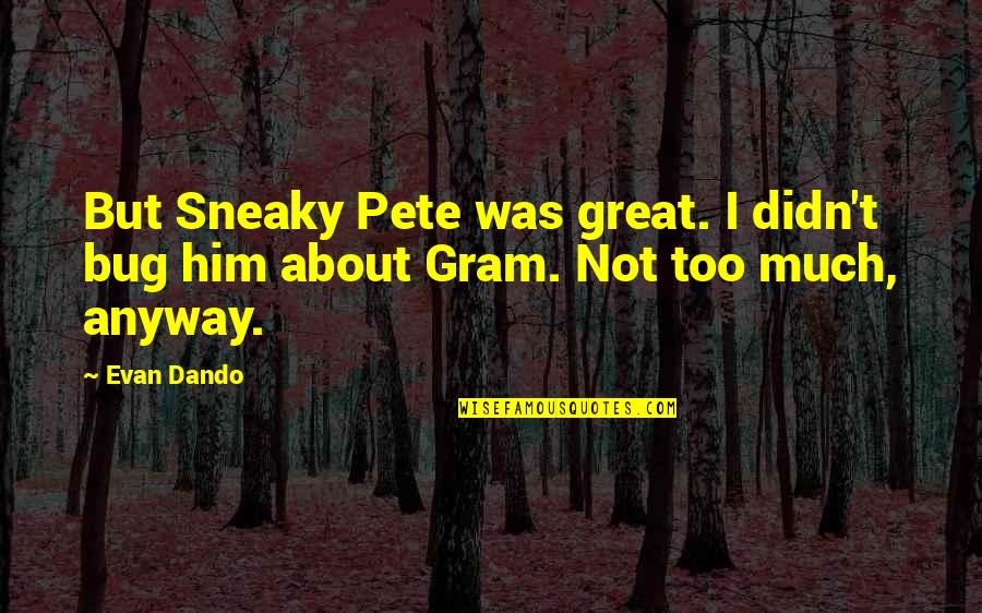 Gram Quotes By Evan Dando: But Sneaky Pete was great. I didn't bug