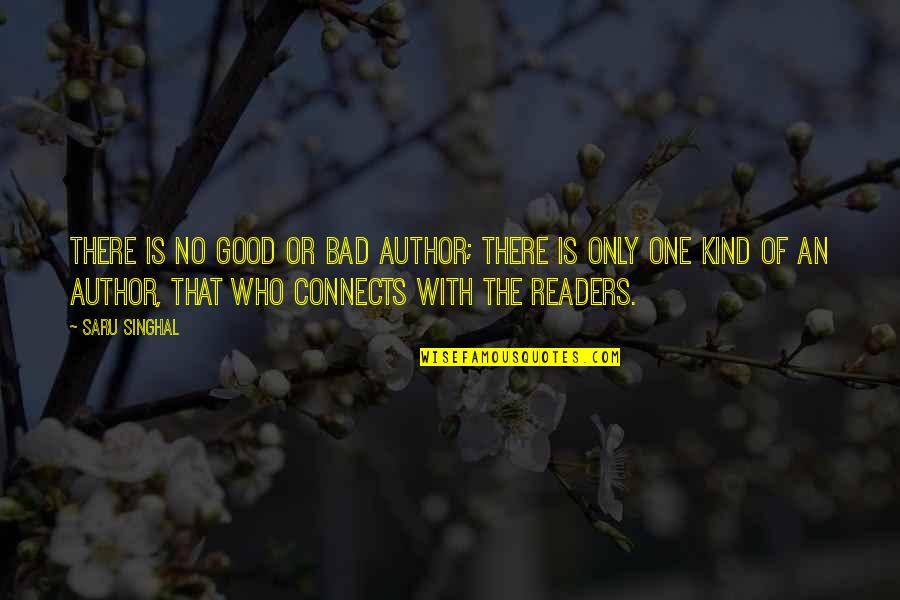 Gramado Pontos Quotes By Saru Singhal: There is no good or bad author; there Gramado Pontos Quotes By Saru Singhal: There is no good or bad author; there