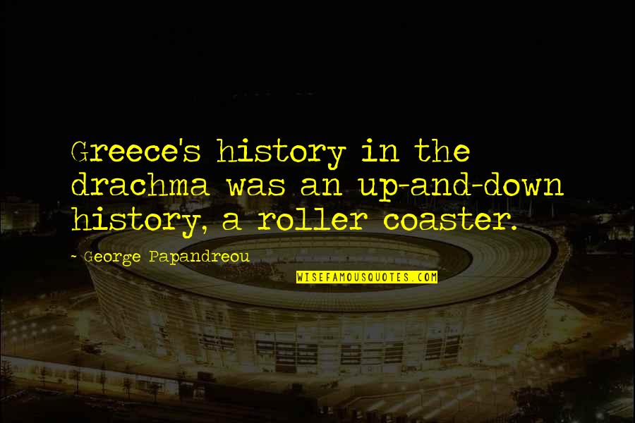 Gramajo Receta Quotes By George Papandreou: Greece's history in the drachma was an up-and-down