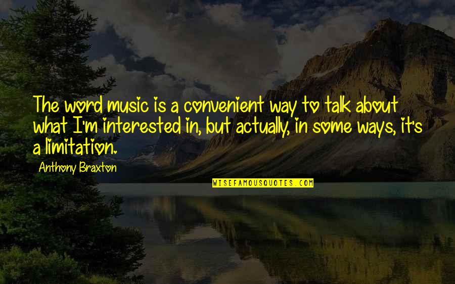 Gramarye Fanfiction Quotes By Anthony Braxton: The word music is a convenient way to