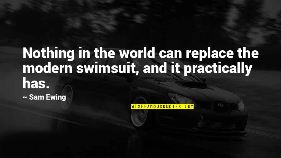 Gramatical Quotes By Sam Ewing: Nothing in the world can replace the modern