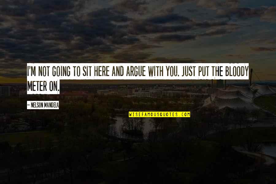 Gramaticales En Quotes By Nelson Mandela: I'm not going to sit here and argue