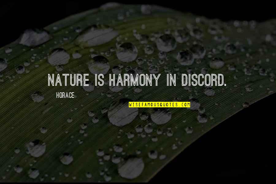 Grame Quotes By Horace: Nature is harmony in discord.