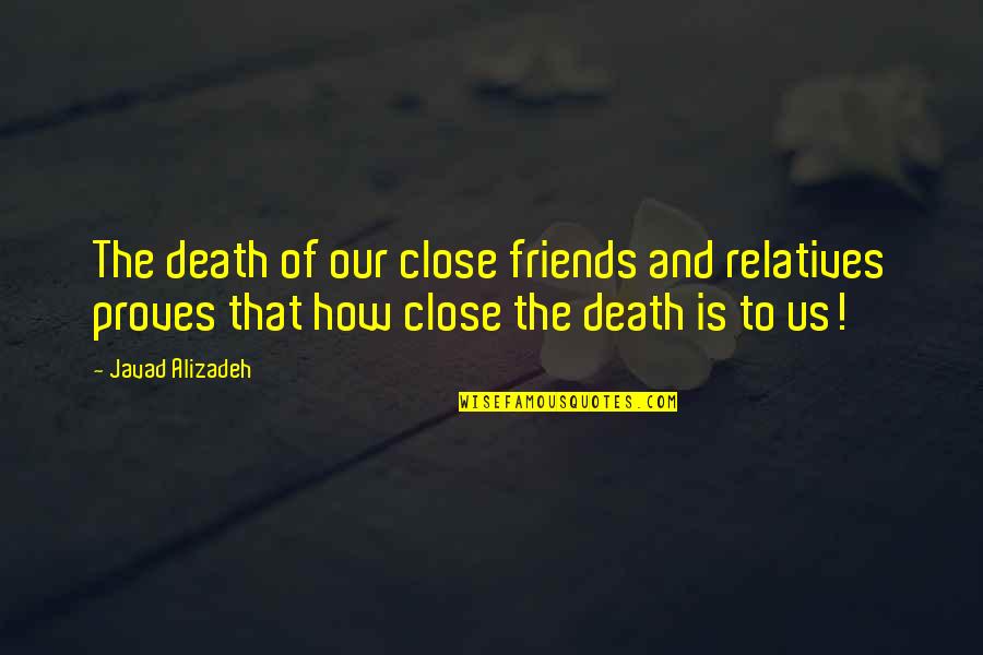 Grameen Quotes By Javad Alizadeh: The death of our close friends and relatives