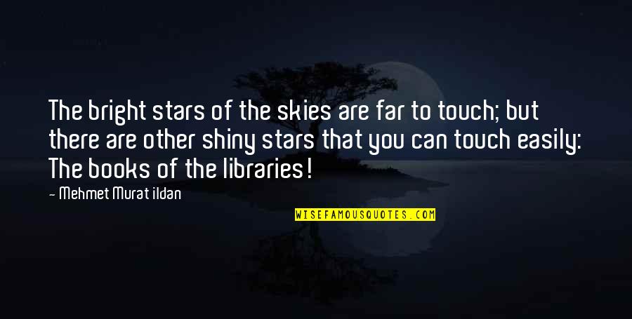 Gramigna Boscaiola Quotes By Mehmet Murat Ildan: The bright stars of the skies are far Gramigna Boscaiola Quotes By Mehmet Murat Ildan: The bright stars of the skies are far