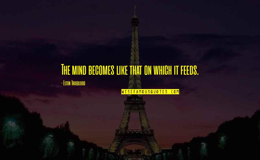 Gramigna Pasta Quotes By Elton Trueblood: The mind becomes like that on which it Gramigna Pasta Quotes By Elton Trueblood: The mind becomes like that on which it