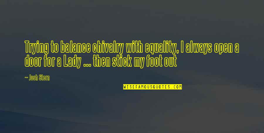 Grammaire En Quotes By Josh Stern: Trying to balance chivalry with equality, I always