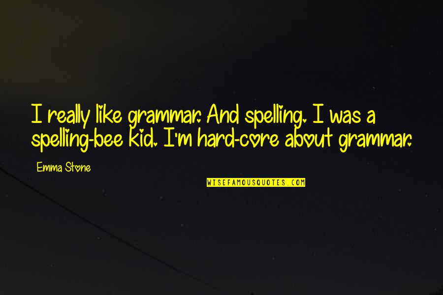 Grammar And Spelling Quotes By Emma Stone: I really like grammar. And spelling. I was