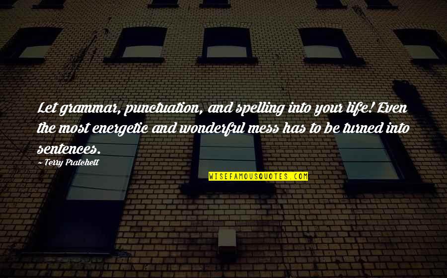 Grammar And Spelling Quotes By Terry Pratchett: Let grammar, punctuation, and spelling into your life!