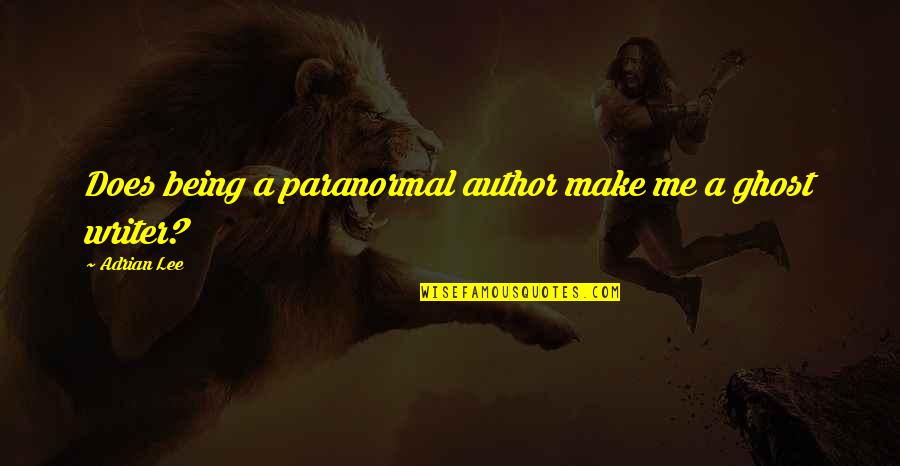 Grammar Correction Quotes By Adrian Lee: Does being a paranormal author make me a