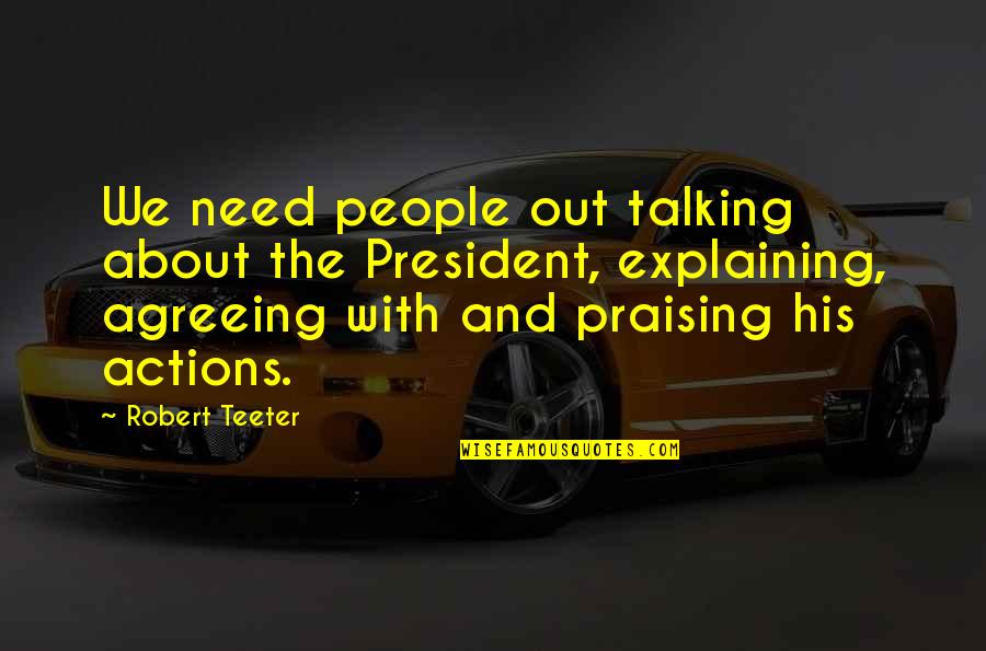 Grammar Is Important Funny Quotes By Robert Teeter: We need people out talking about the President,