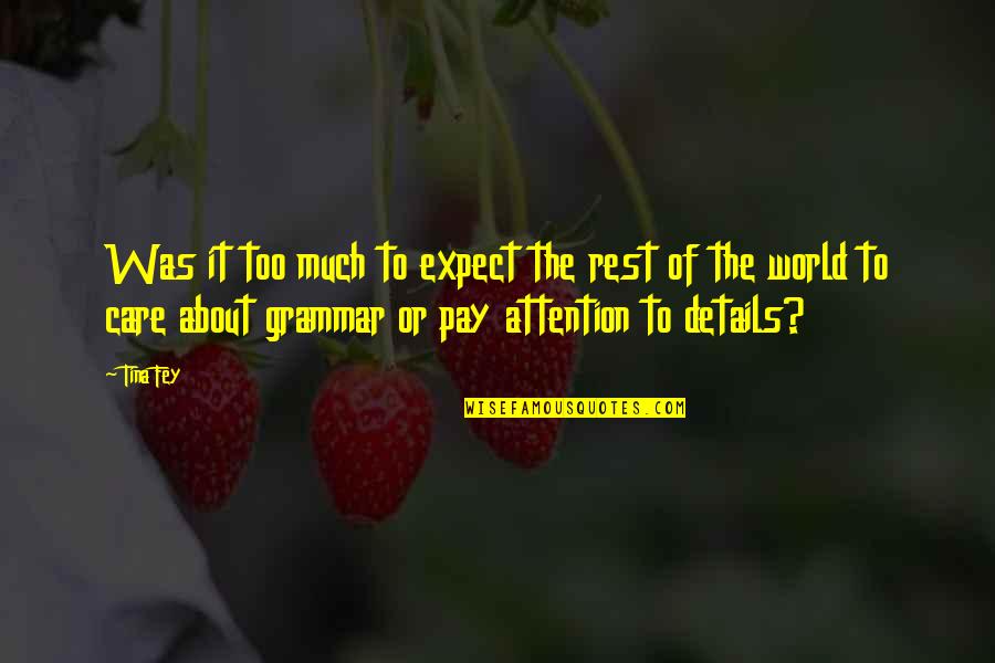 Grammar Quotes By Tina Fey: Was it too much to expect the rest