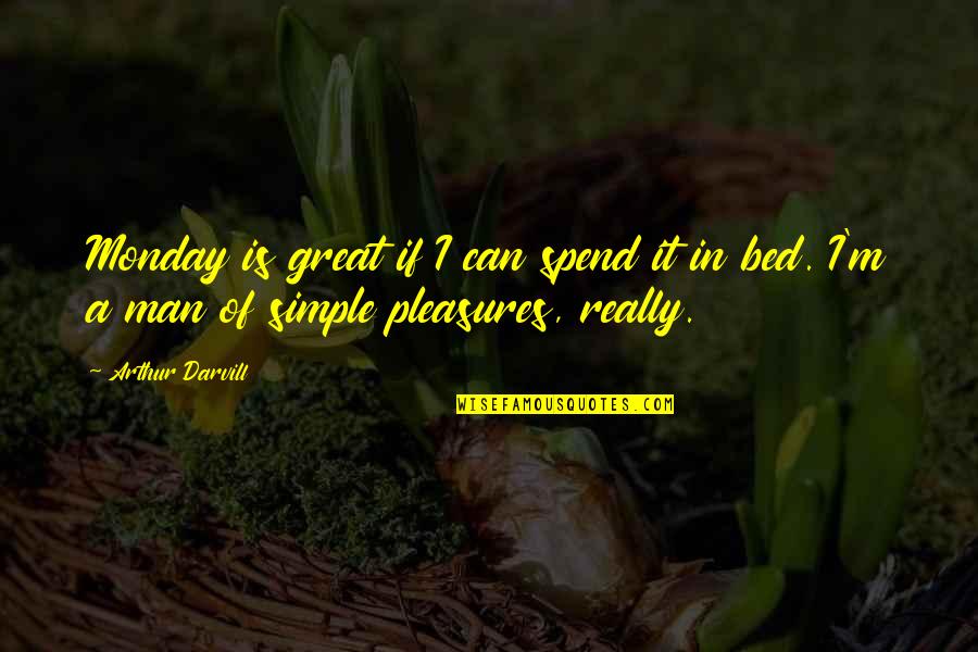 Grammarian Word Quotes By Arthur Darvill: Monday is great if I can spend it