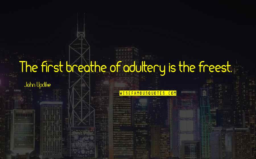 Grammarian Word Quotes By John Updike: The first breathe of adultery is the freest.