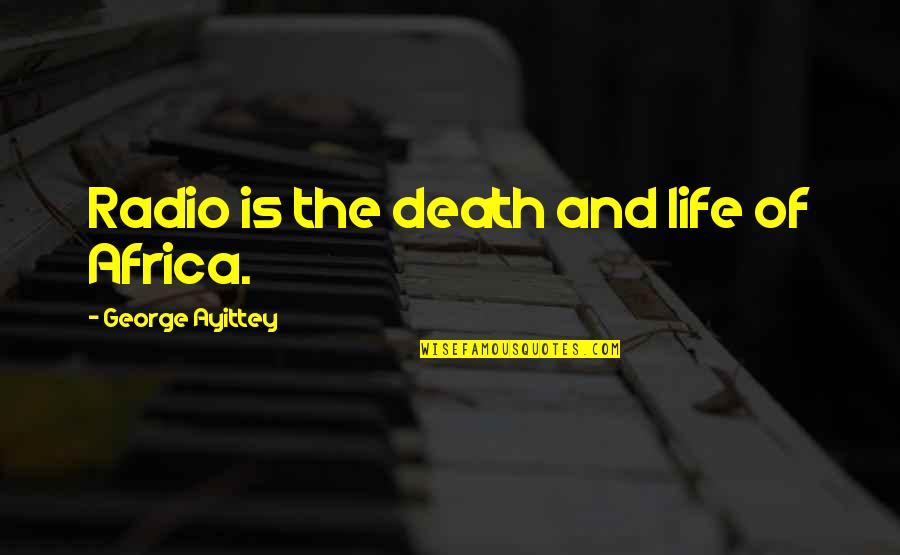 Grammarians Gripe Quotes By George Ayittey: Radio is the death and life of Africa. Grammarians Gripe Quotes By George Ayittey: Radio is the death and life of Africa.