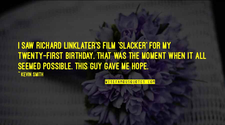Grammarians Gripe Quotes By Kevin Smith: I saw Richard Linklater's film 'Slacker' for my Grammarians Gripe Quotes By Kevin Smith: I saw Richard Linklater's film 'Slacker' for my