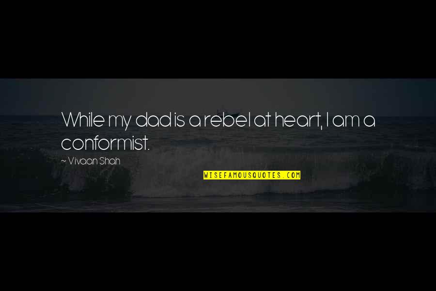 Grammarians Gripe Quotes By Vivaan Shah: While my dad is a rebel at heart, Grammarians Gripe Quotes By Vivaan Shah: While my dad is a rebel at heart,