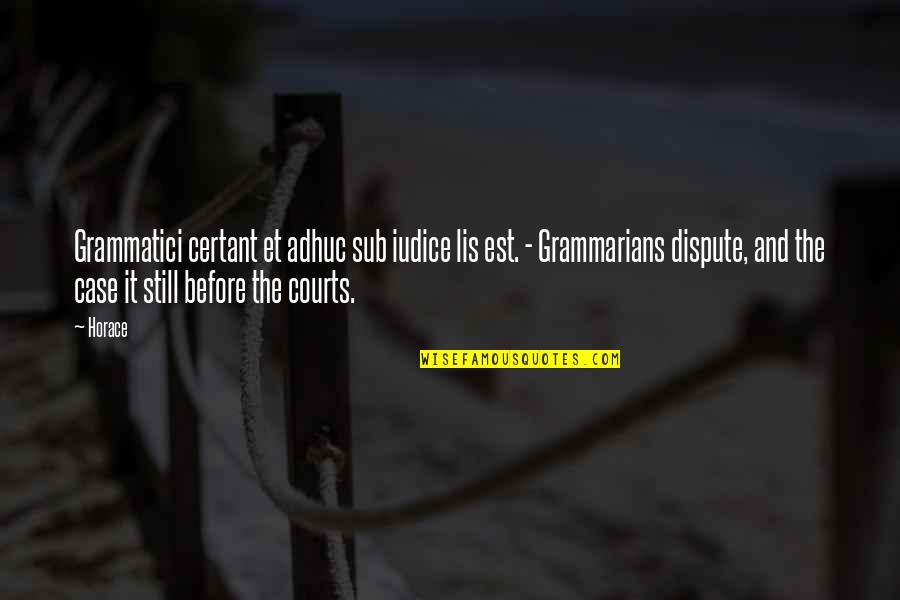 Grammarians Inc Quotes By Horace: Grammatici certant et adhuc sub iudice lis est. Grammarians Inc Quotes By Horace: Grammatici certant et adhuc sub iudice lis est.