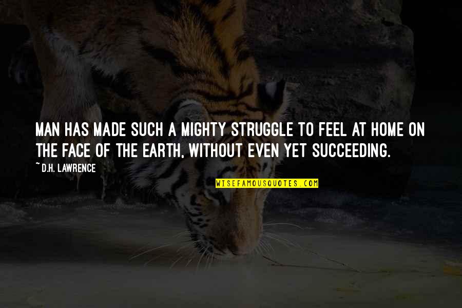 Grammarly Correct Quotes By D.H. Lawrence: Man has made such a mighty struggle to