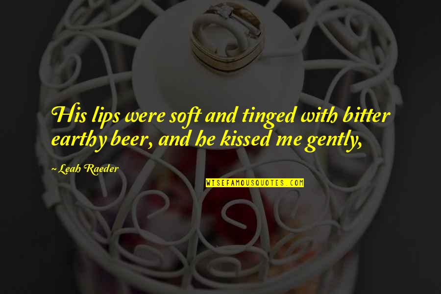 Grammarly Quotes By Leah Raeder: His lips were soft and tinged with bitter