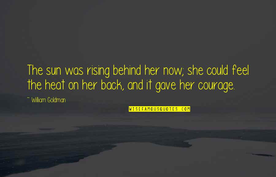 Grammatical Errors Posts Quotes By William Goldman: The sun was rising behind her now; she