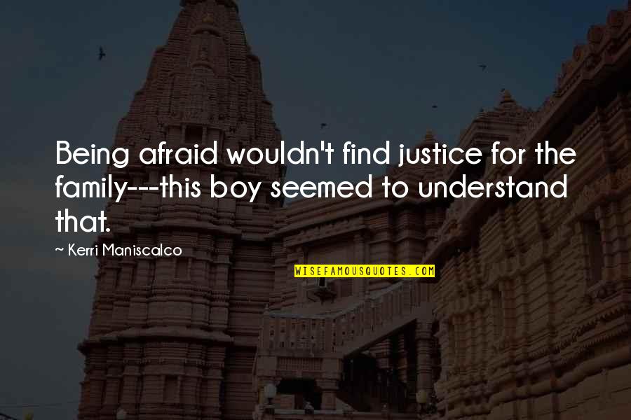 Grammatical Errors Quotes By Kerri Maniscalco: Being afraid wouldn't find justice for the family---this