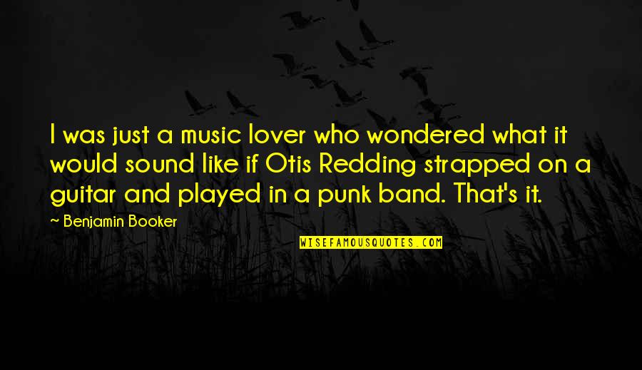 Grammaticale Regels Quotes By Benjamin Booker: I was just a music lover who wondered
