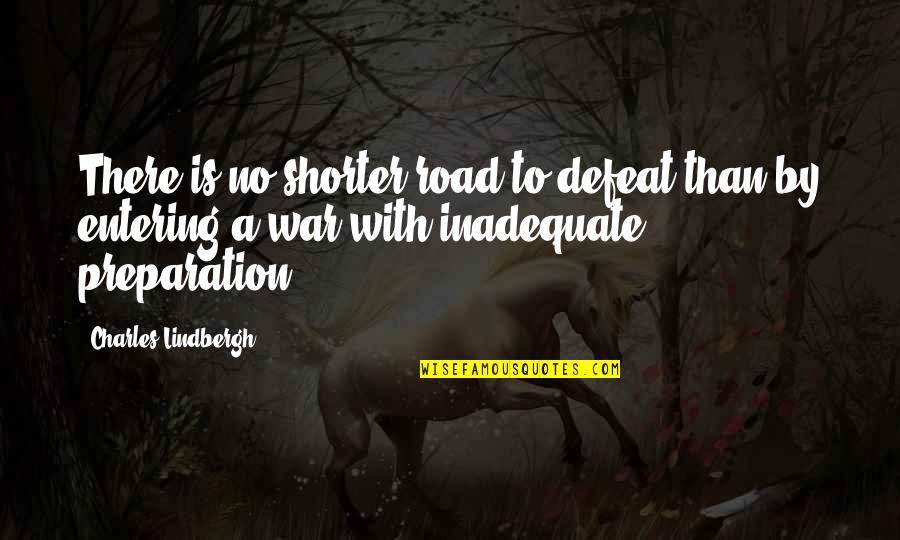 Grammatically Wrong Quotes By Charles Lindbergh: There is no shorter road to defeat than