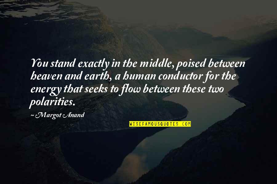 Grammatically Wrong Quotes By Margot Anand: You stand exactly in the middle, poised between